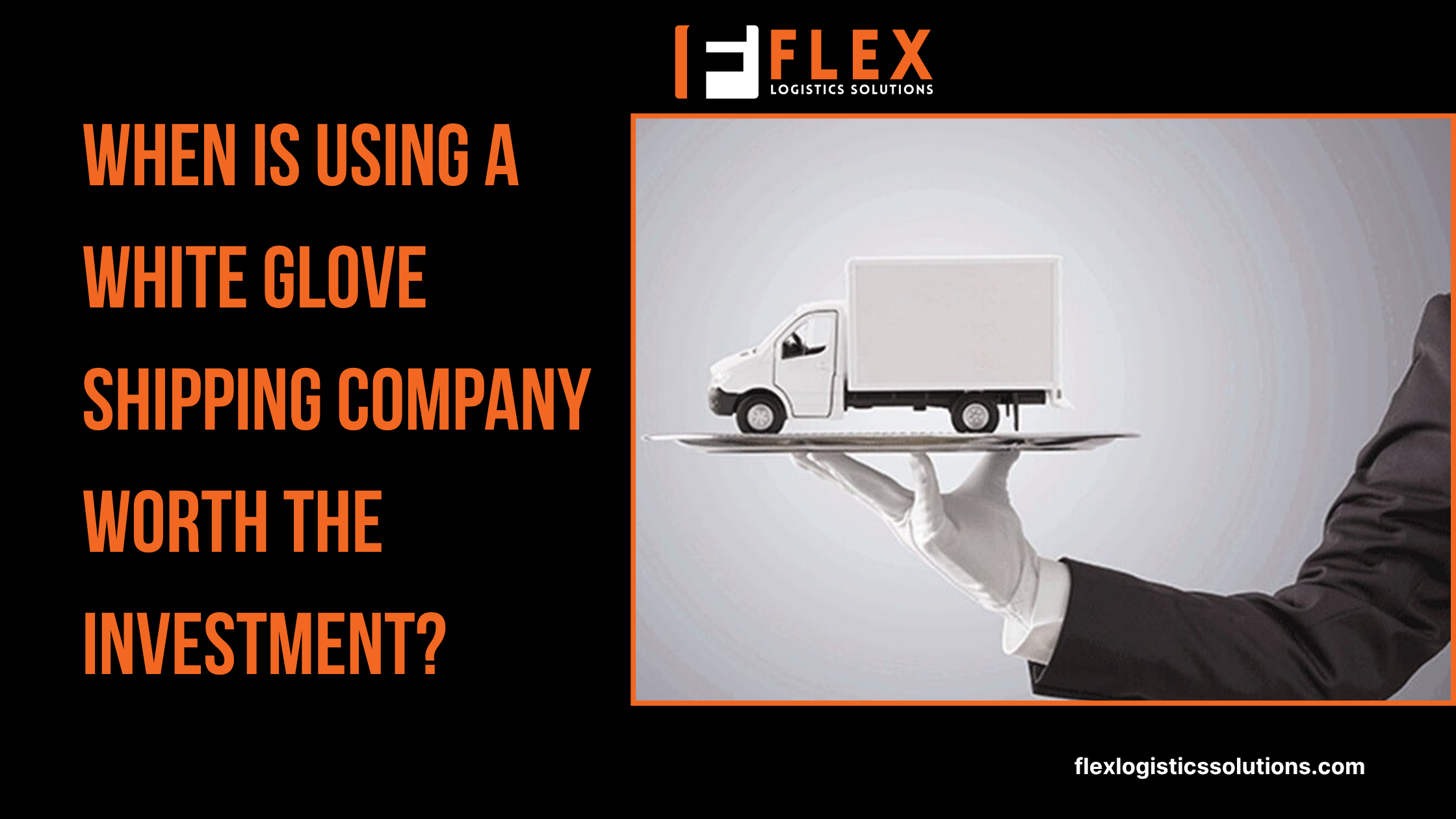 When Is Using a White Glove Shipping Company Worth the Investment?