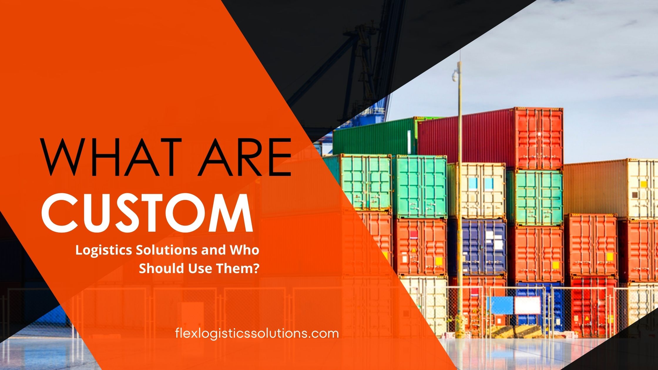 What Are Custom Logistics Solutions and Who Should Use Them